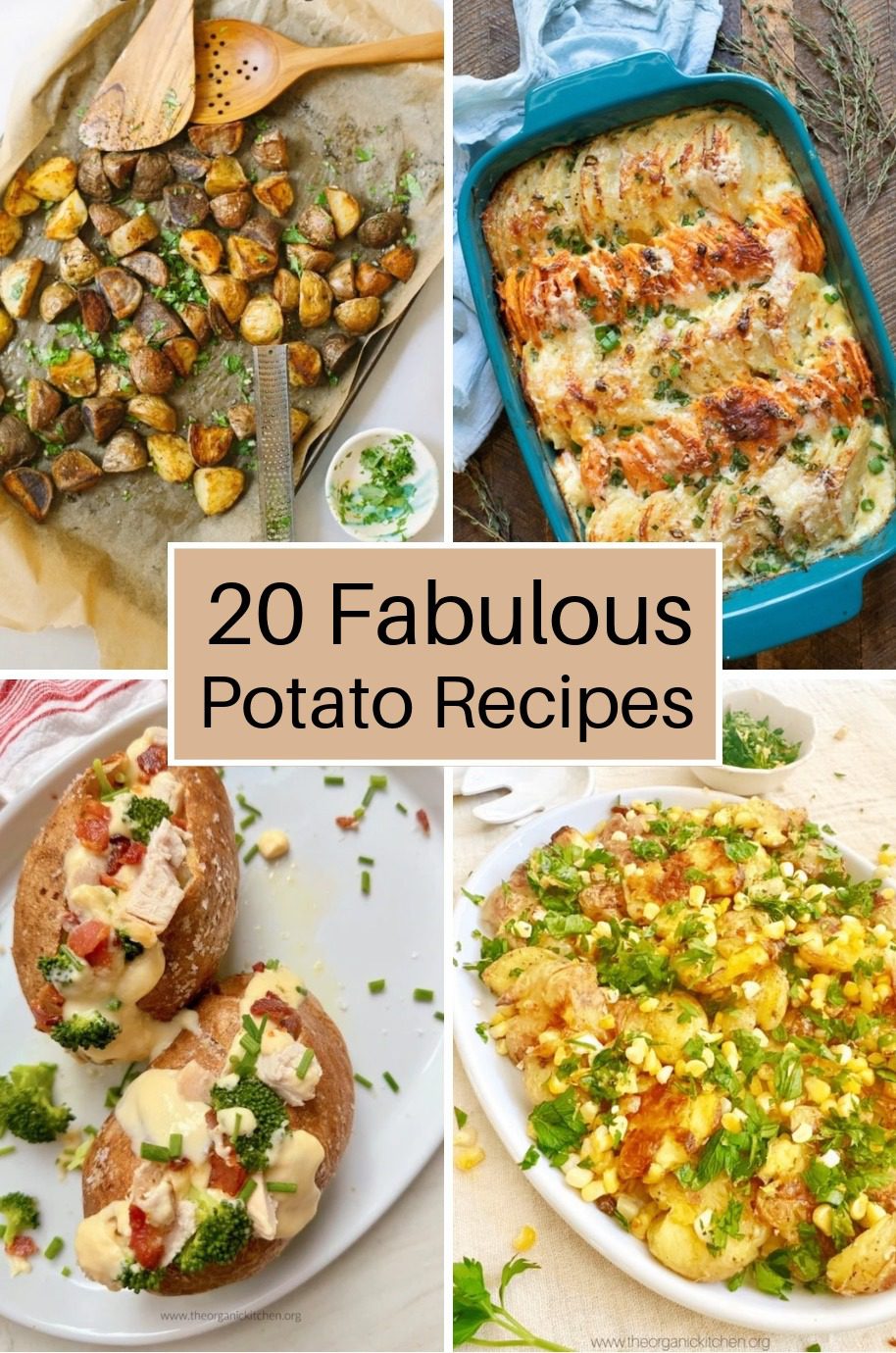 20 Fabulous Potato Recipes A collage of four photos of potato recipes: roasted potatoes, au gratin potatoes, loaded baked potatoes, cripsy potato salad as part of 20 Fabulous Potato Recipes